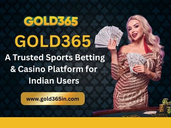 About Gold365 – A Trusted Sports Betting & Casino Platform for Indian Users