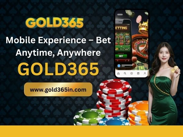 Gold365 Mobile Experience – Bet Anytime, Anywhere